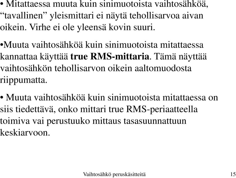 Tämä näyttää vaihtosähkön tehollisarvon oikein aaltomuodosta riippumatta.