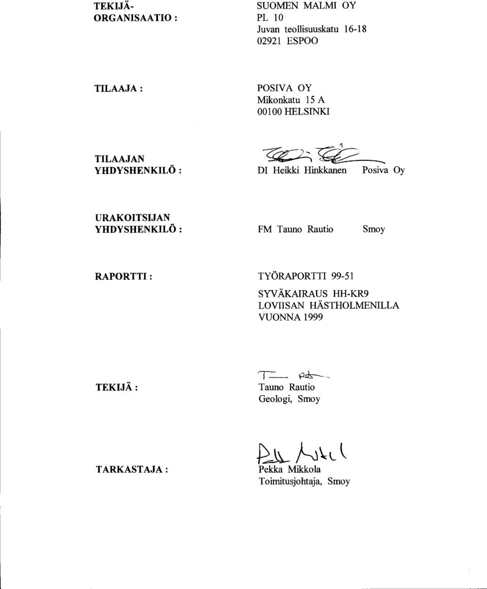 YHDYSHENKILÖ : FM Tauno Rautio Smoy RAPORTTI: TYÖRAPORTTI 99-51 SYV ÄKAIRAUS HH-KR9 LOVIISAN