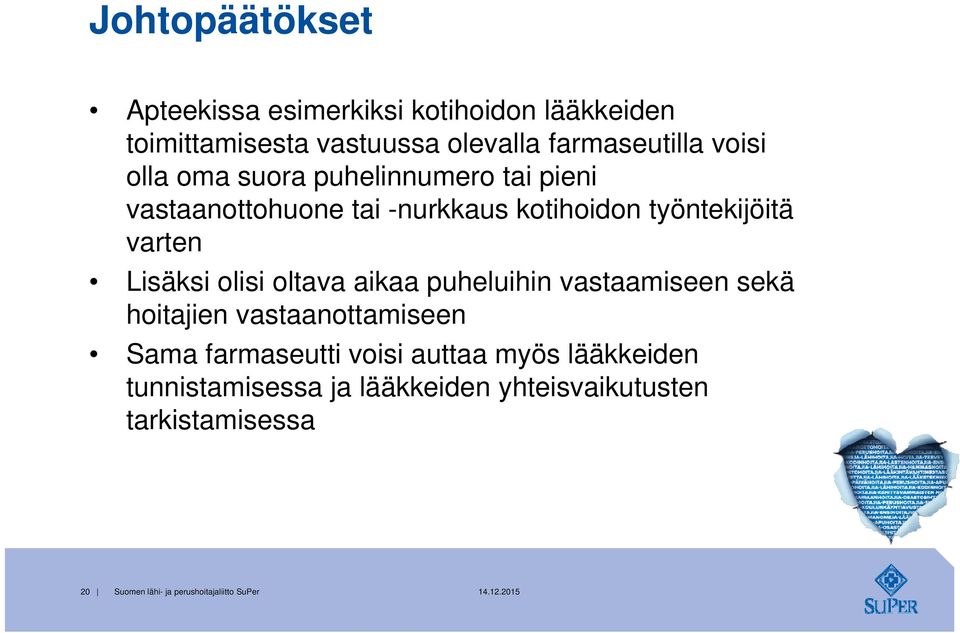 Lisäksi olisi oltava aikaa puheluihin vastaamiseen sekä hoitajien vastaanottamiseen Sama farmaseutti voisi auttaa