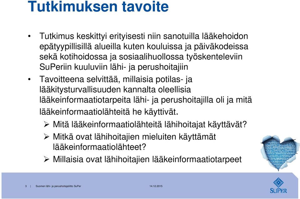 oleellisia lääkeinformaatiotarpeita lähi- ja perushoitajilla oli ja mitä lääkeinformaatiolähteitä he käyttivät.