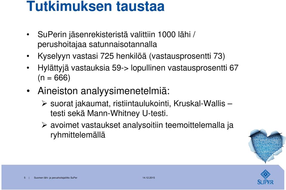 Aineiston analyysimenetelmiä: suorat jakaumat, ristiintaulukointi, Kruskal-Wallis testi sekä Mann-Whitney