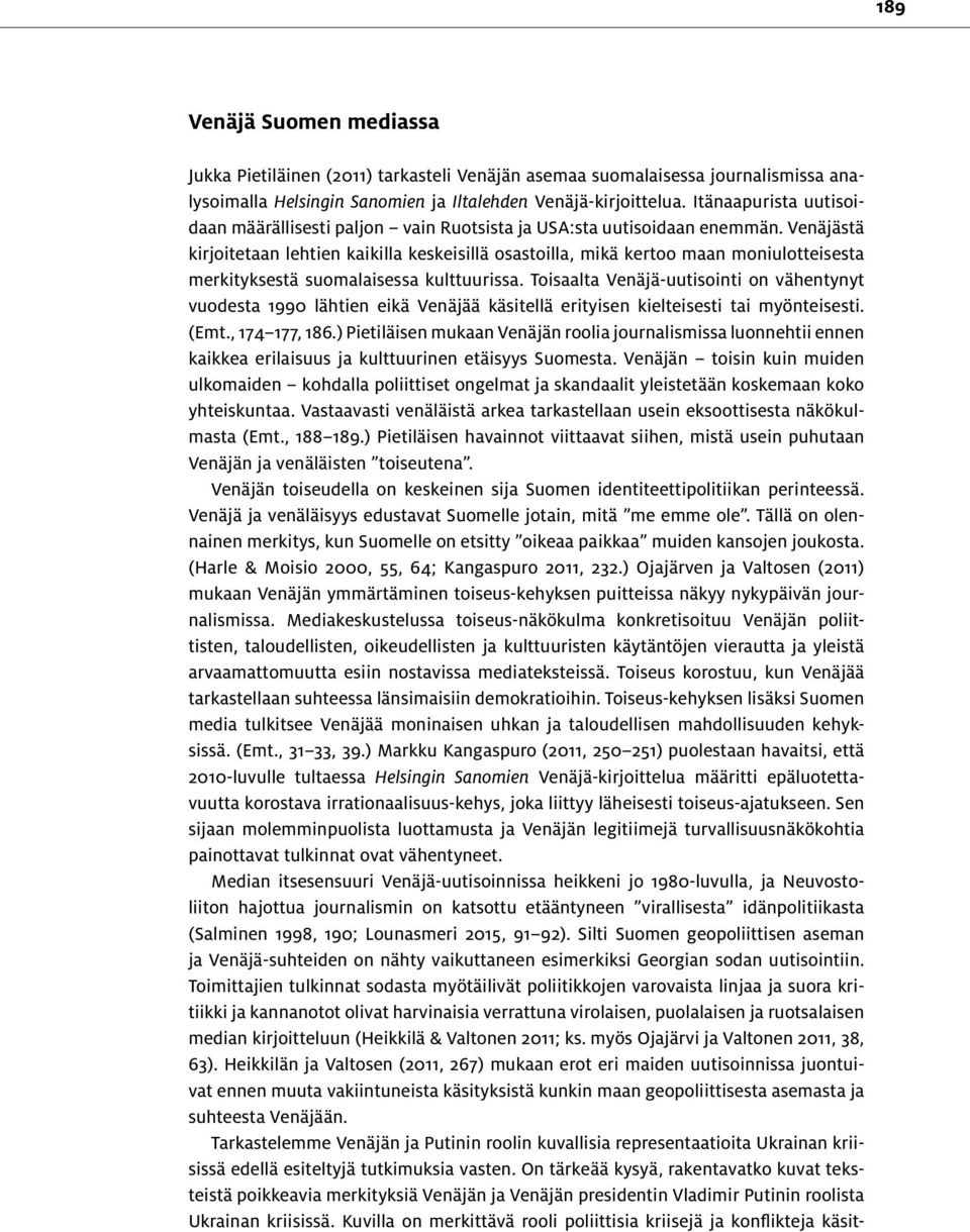 Venäjästä kirjoitetaan lehtien kaikilla keskeisillä osastoilla, mikä kertoo maan moniulotteisesta merkityksestä suomalaisessa kulttuurissa.