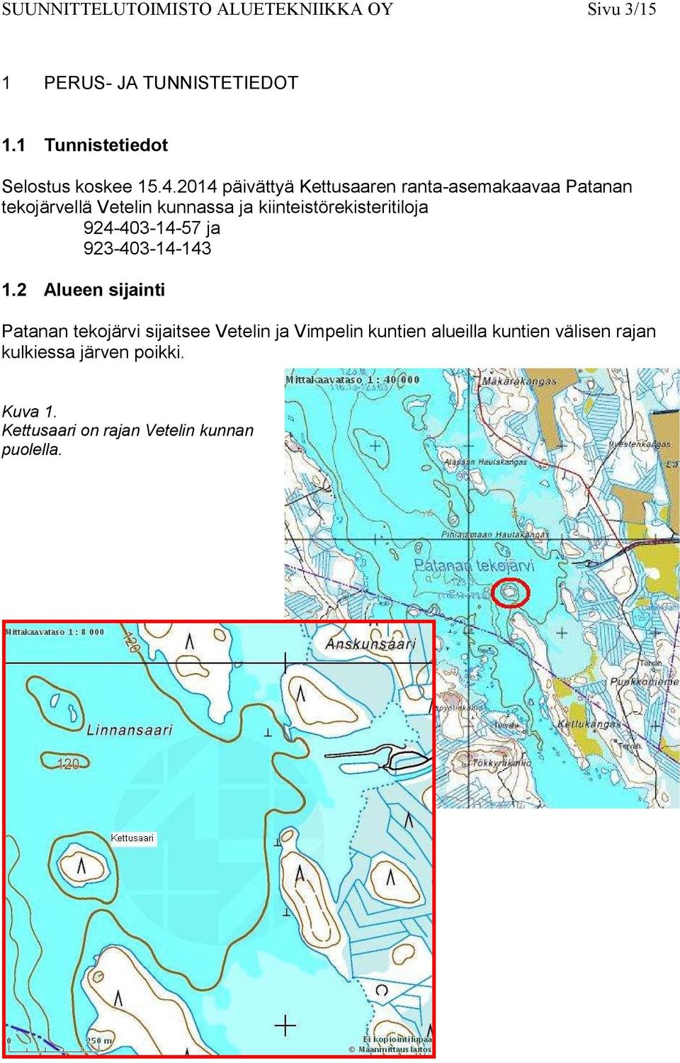 2014 päivättyä Kettusaaren ranta-asemakaavaa Patanan tekojärvellä Vetelin kunnassa ja