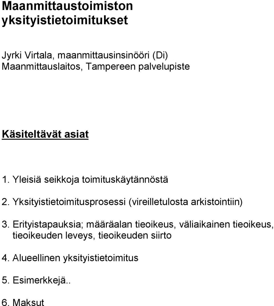 Yksityistietoimitusprosessi (vireilletulosta arkistointiin) 3.