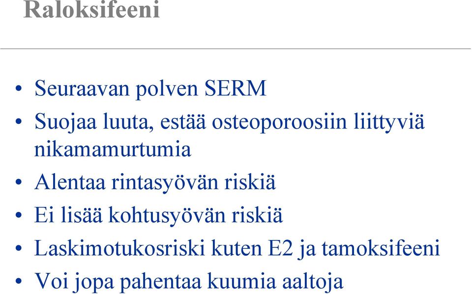 rintasyövän riskiä Ei lisää kohtusyövän riskiä
