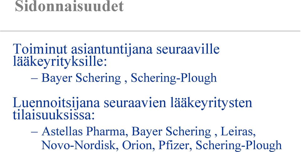 Luennoitsijana seuraavien lääkeyritysten tilaisuuksissa: