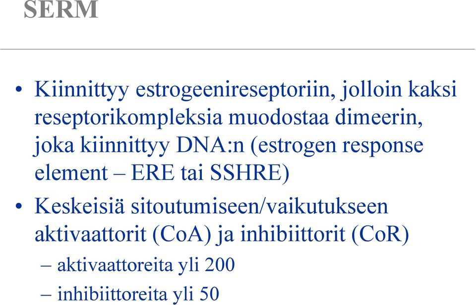 (estrogen response element ERE tai SSHRE) Keskeisiä