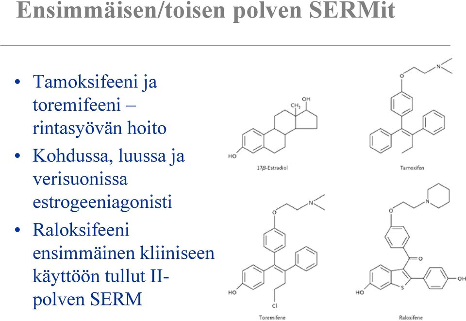 ja verisuonissa estrogeeniagonisti Raloksifeeni