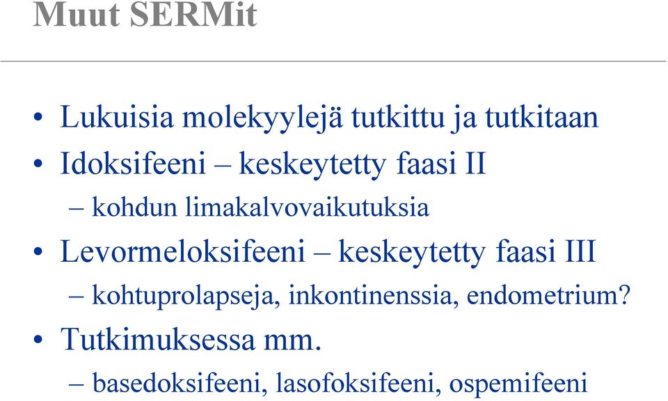 Levormeloksifeeni keskeytetty faasi III kohtuprolapseja,