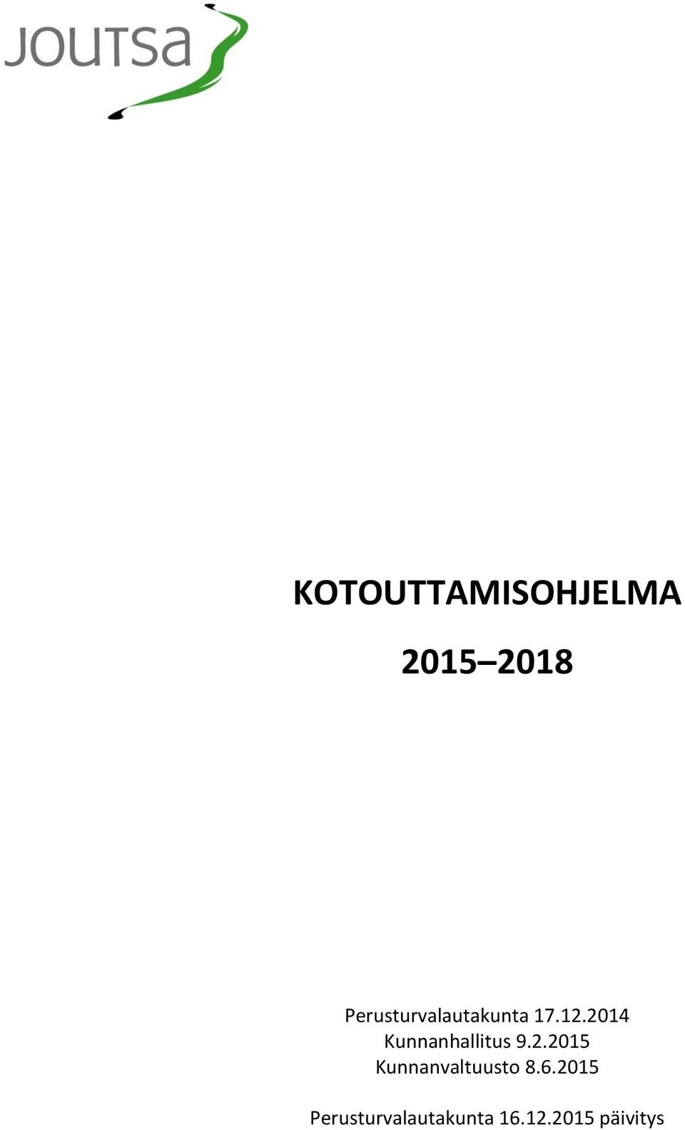 2014 Kunnanhallitus 9.2.2015 Kunnanvaltuusto 8.