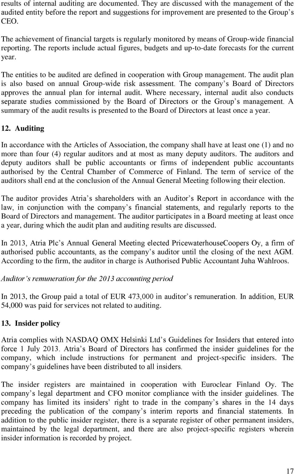 The entities to be audited are defined in cooperation with Group management. The audit plan is also based on annual Group-wide risk assessment.