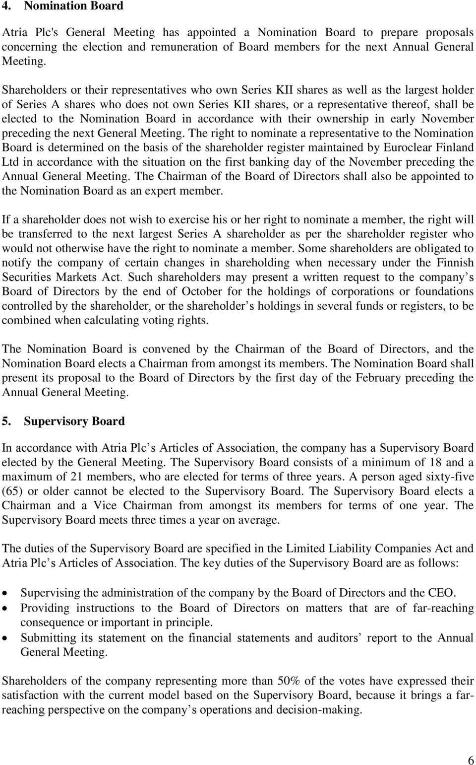 the Nomination Board in accordance with their ownership in early November preceding the next General Meeting.