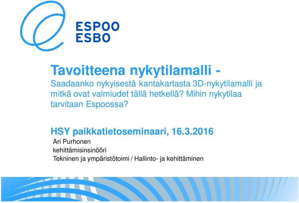 Mihin nykytilaa tarvitaan Espoossa? HSY paikkatietoseminaari, 16.3.
