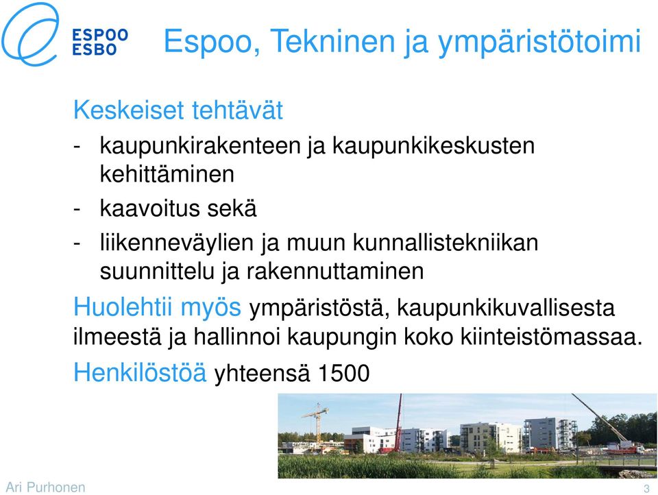 kunnallistekniikan suunnittelu ja rakennuttaminen Huolehtii myös ympäristöstä,