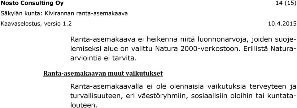 Erillistä Naturaarviointia ei tarvita.