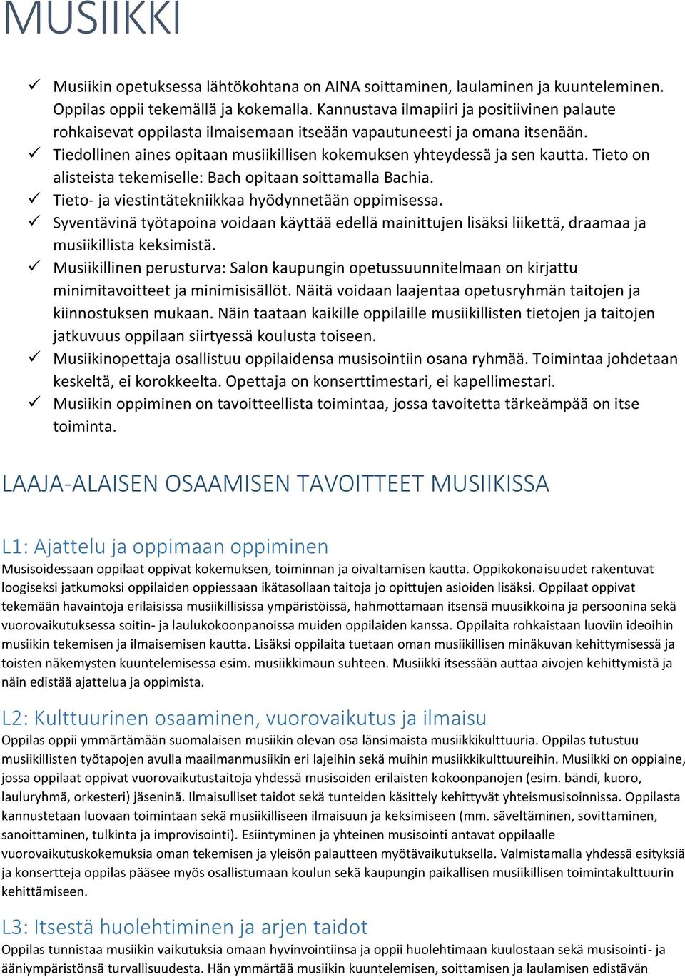 Tieto on alisteista tekemiselle: Bach opitaan soittamalla Bachia. Tieto- ja viestintätekniikkaa hyödynnetään oppimisessa.