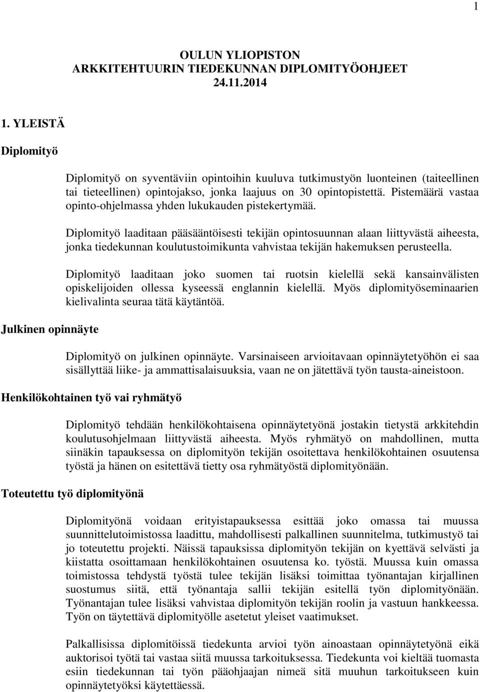 Pistemäärä vastaa opinto-ohjelmassa yhden lukukauden pistekertymää.