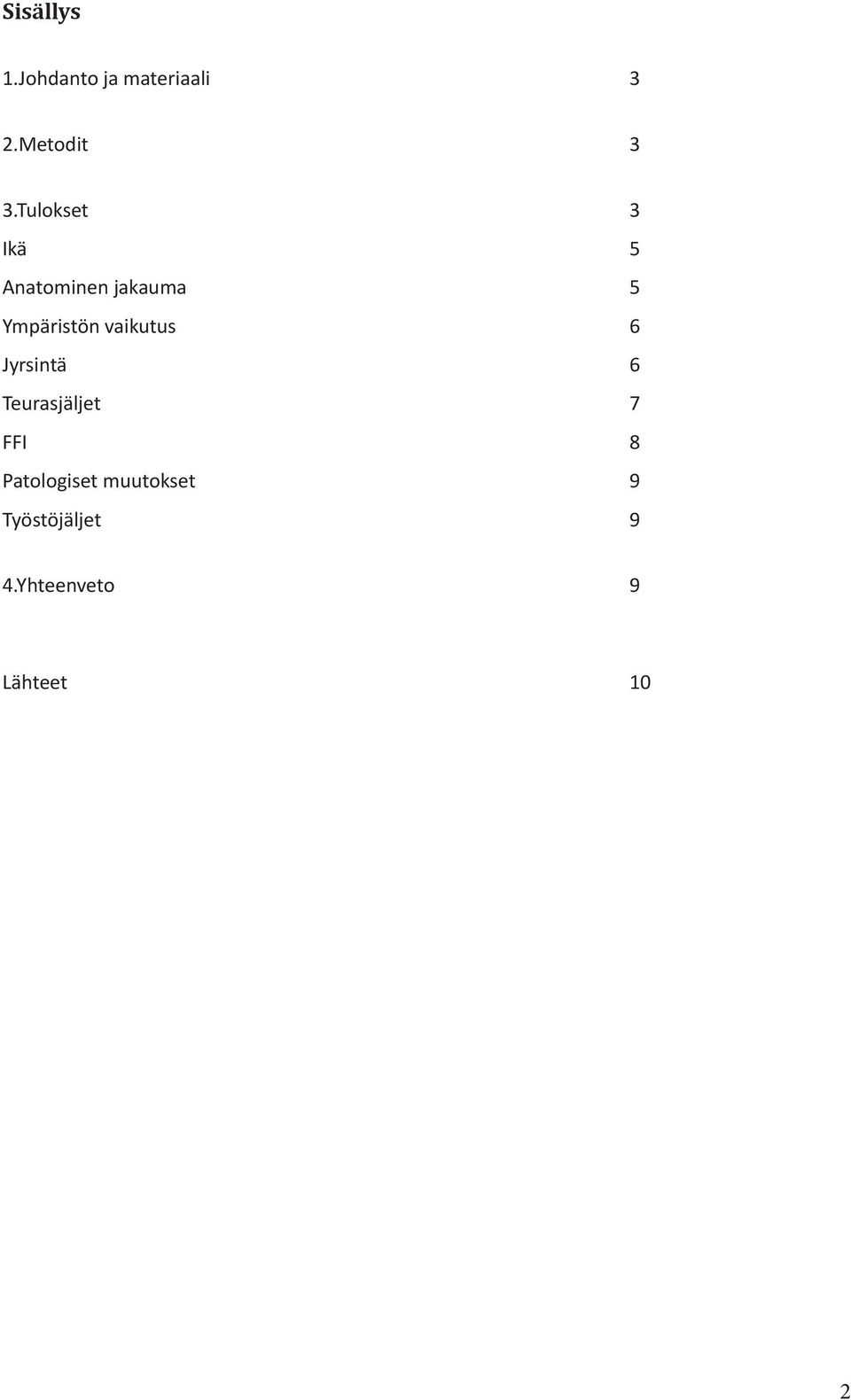 vaikutus 6 Jyrsintä 6 Teurasjäljet 7 FFI 8