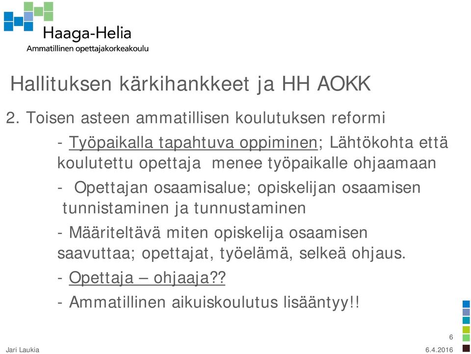 koulutettu opettaja menee työpaikalle ohjaamaan - Opettajan osaamisalue; opiskelijan osaamisen