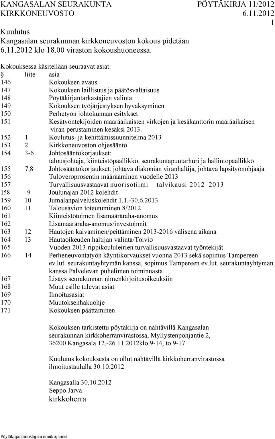 Perhetyön johtokunnan esitykset 151 Kesätyöntekijöiden määräaikaisten virkojen ja kesäkanttorin määräaikaisen viran perustaminen kesäksi 2013.