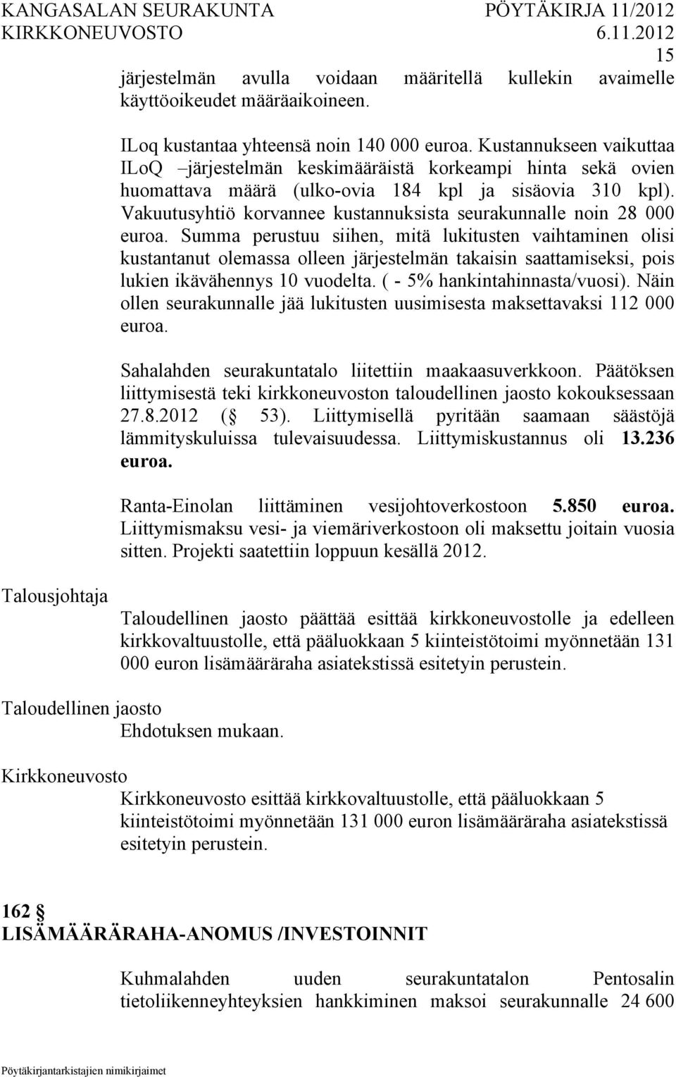 Vakuutusyhtiö korvannee kustannuksista seurakunnalle noin 28 000 euroa.