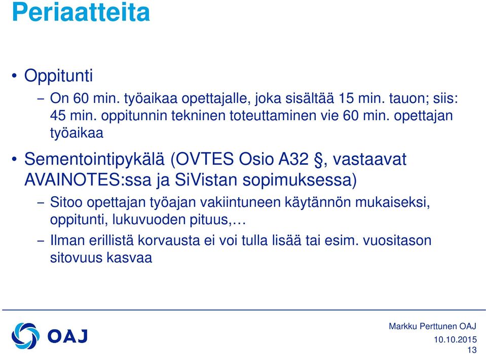 opettajan työaikaa Sementointipykälä (OVTES Osio A32, vastaavat AVAINOTES:ssa ja SiVistan sopimuksessa)
