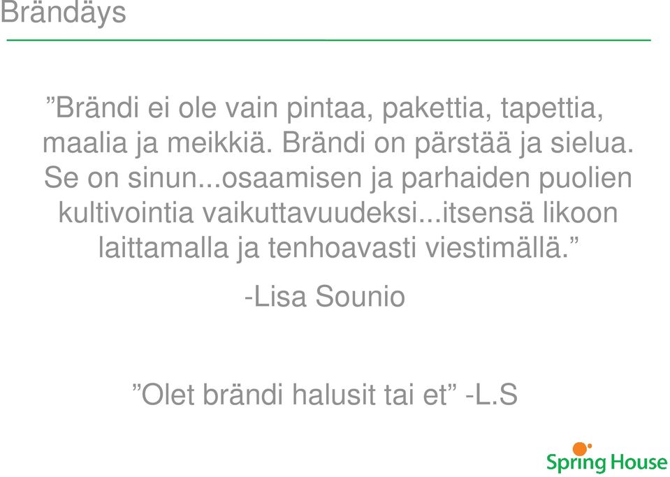 ..osaamisen ja parhaiden puolien kultivointia vaikuttavuudeksi.