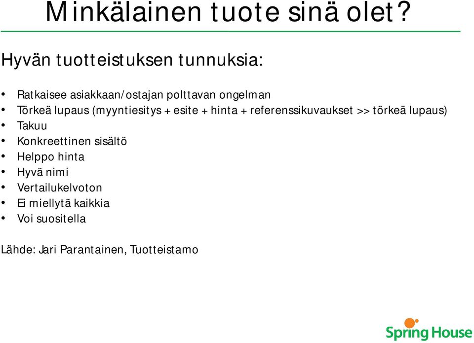 Törkeä lupaus (myyntiesitys + esite + hinta + referenssikuvaukset >> törkeä