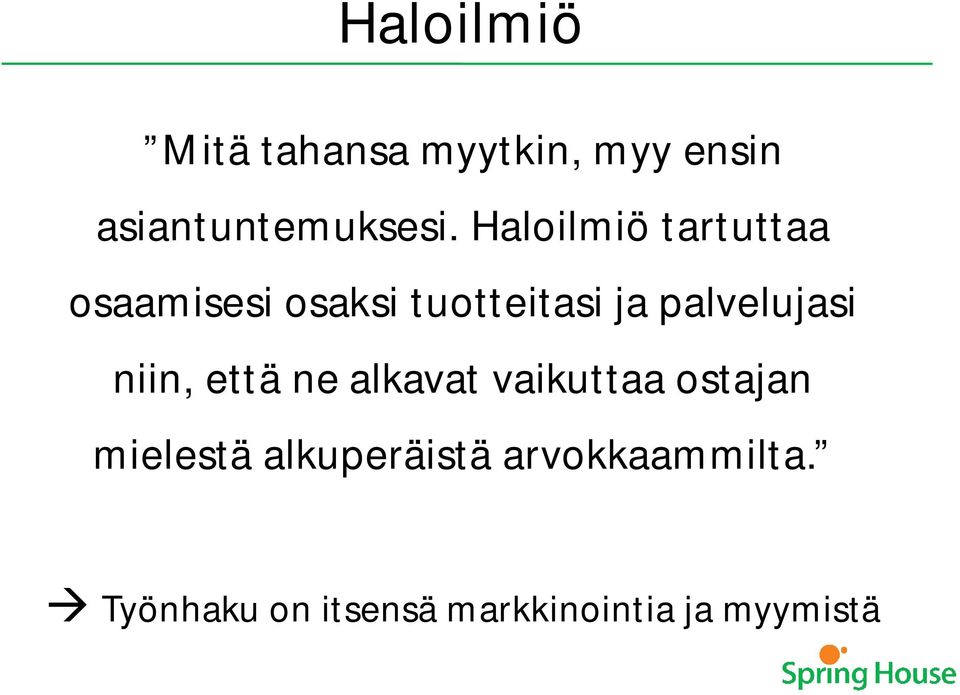 palvelujasi niin, että ne alkavat vaikuttaa ostajan mielestä