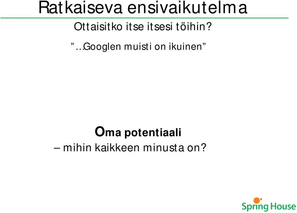 Googlen muisti on ikuinen Oma