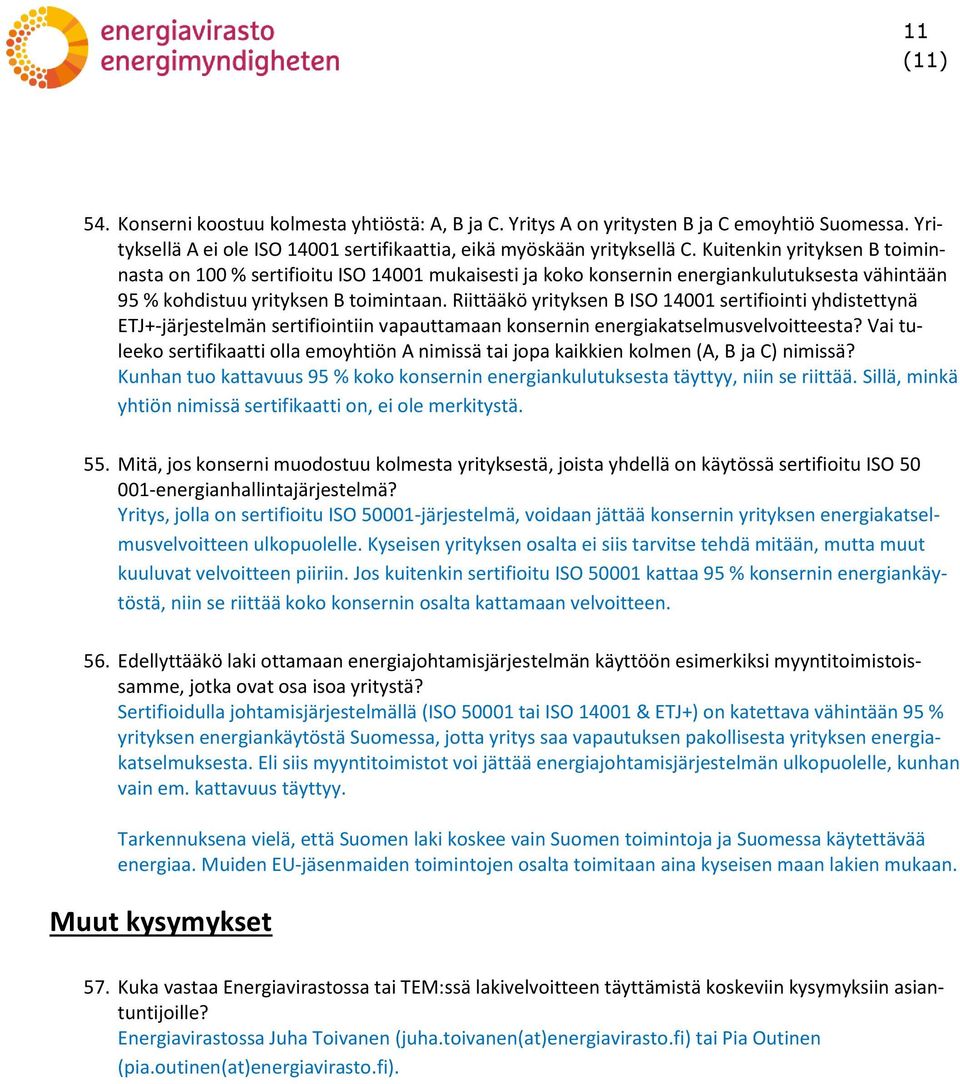 Riittääkö yrityksen B ISO 14001 sertifiointi yhdistettynä ETJ+-järjestelmän sertifiointiin vapauttamaan konsernin energiakatselmusvelvoitteesta?