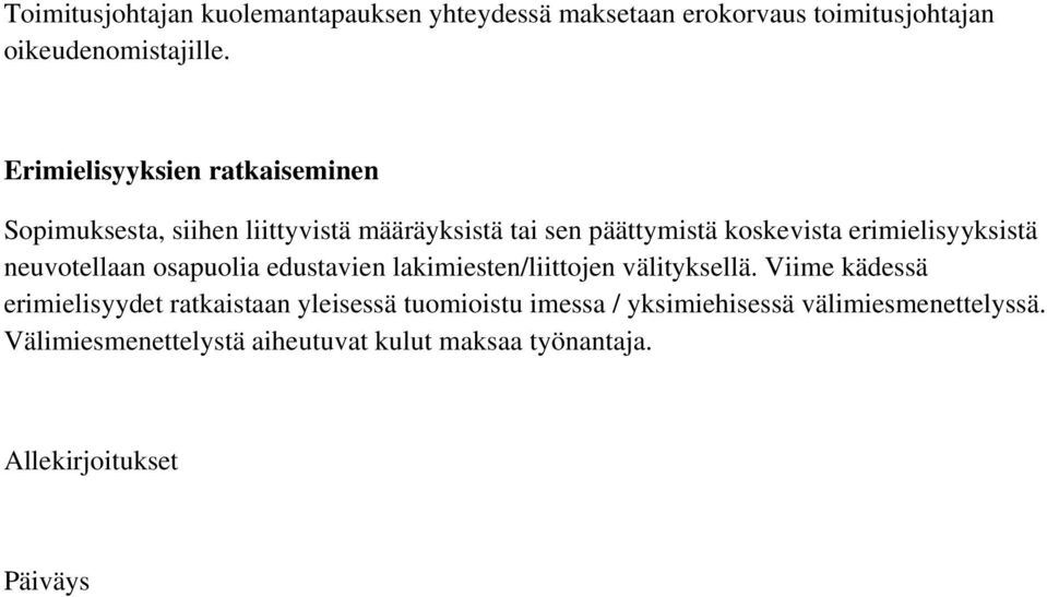 erimielisyyksistä neuvotellaan osapuolia edustavien lakimiesten/liittojen välityksellä.