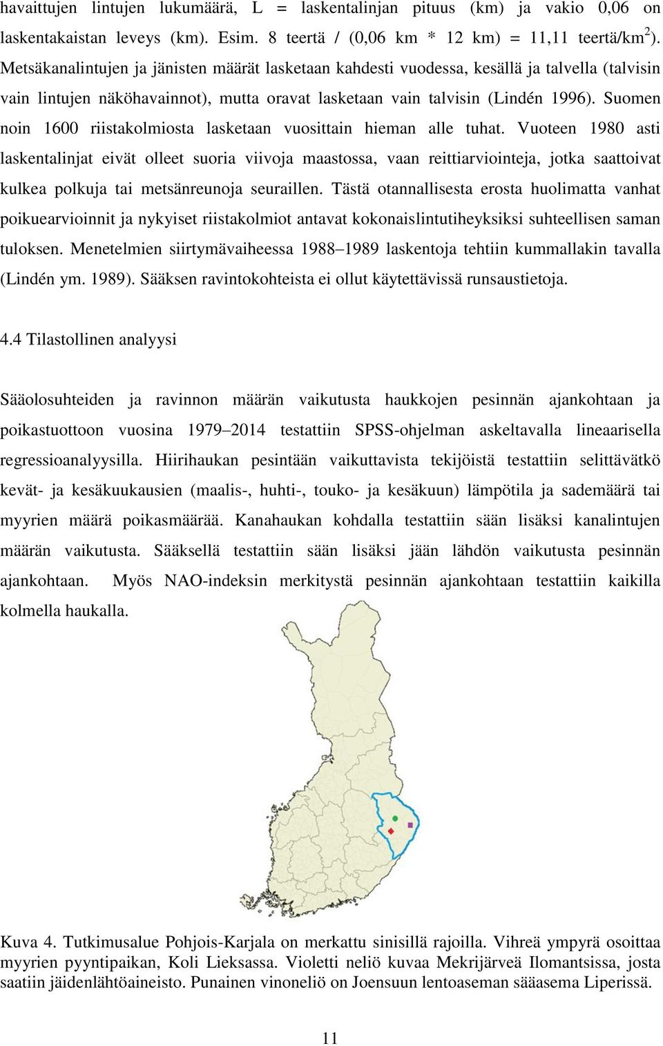 Suomen noin 1600 riistakolmiosta lasketaan vuosittain hieman alle tuhat.