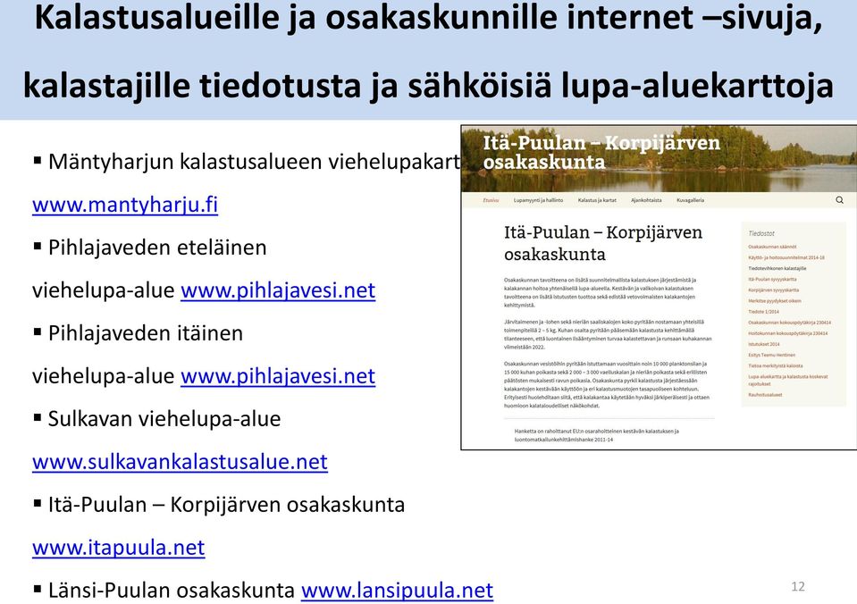 pihlajavesi.net Pihlajaveden itäinen viehelupa-alue www.pihlajavesi.net Sulkavan viehelupa-alue www.