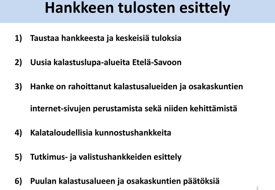 osakaskuntien internet-sivujen perustamista sekä niiden kehittämistä 4) Kalataloudellisia