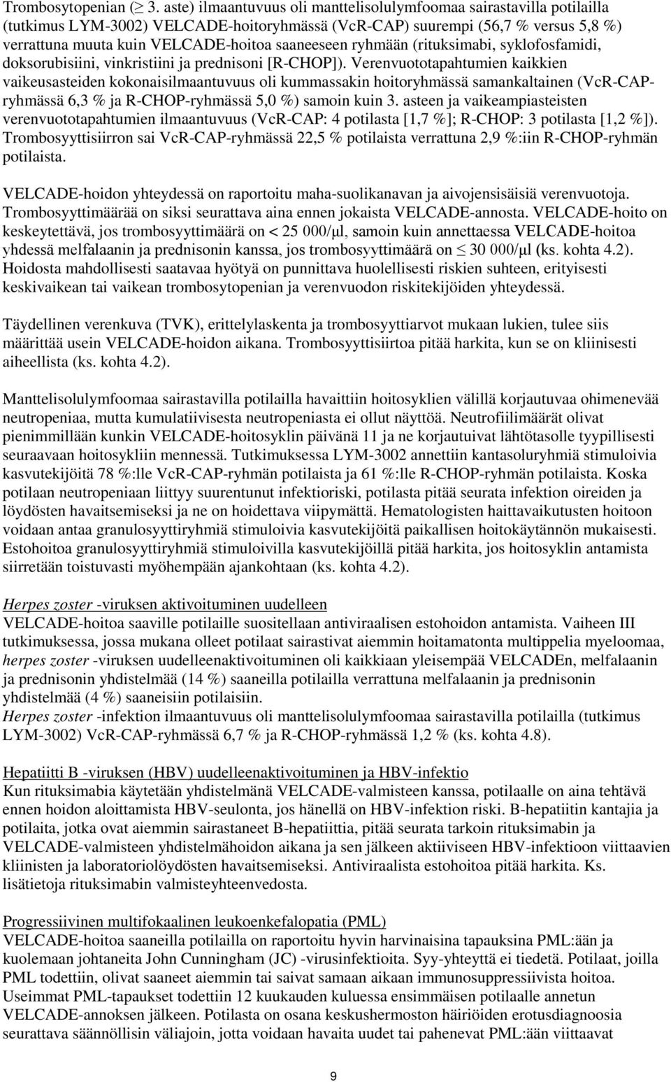saaneeseen ryhmään (rituksimabi, syklofosfamidi, doksorubisiini, vinkristiini ja prednisoni [R-CHOP]).