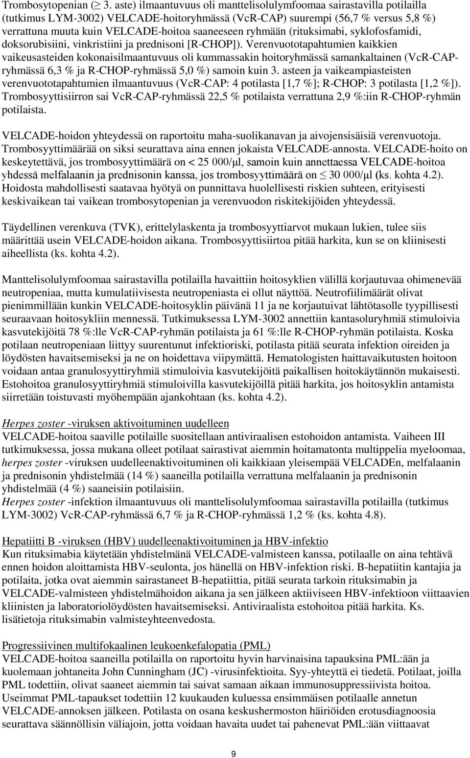 saaneeseen ryhmään (rituksimabi, syklofosfamidi, doksorubisiini, vinkristiini ja prednisoni [R-CHOP]).