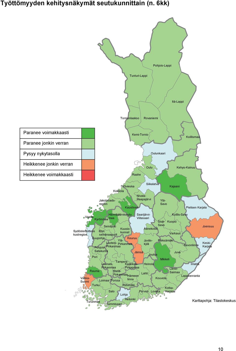 Raahe Oulu Oulunkaari Kehys-Kainuu Jakobstadsregion Kokkola Ylivieska Kaustinen Nivala- Haapajärvi Siikalatva Ylä- Savo Kajaani Pielisen Karjala Härmän- Järviseutu Saarijärvi- Koillis-Savo Vaasa