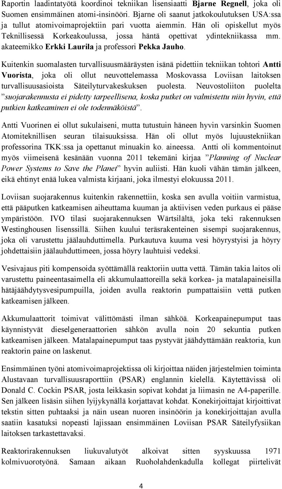 akateemikko Erkki Laurila ja professori Pekka Jauho.