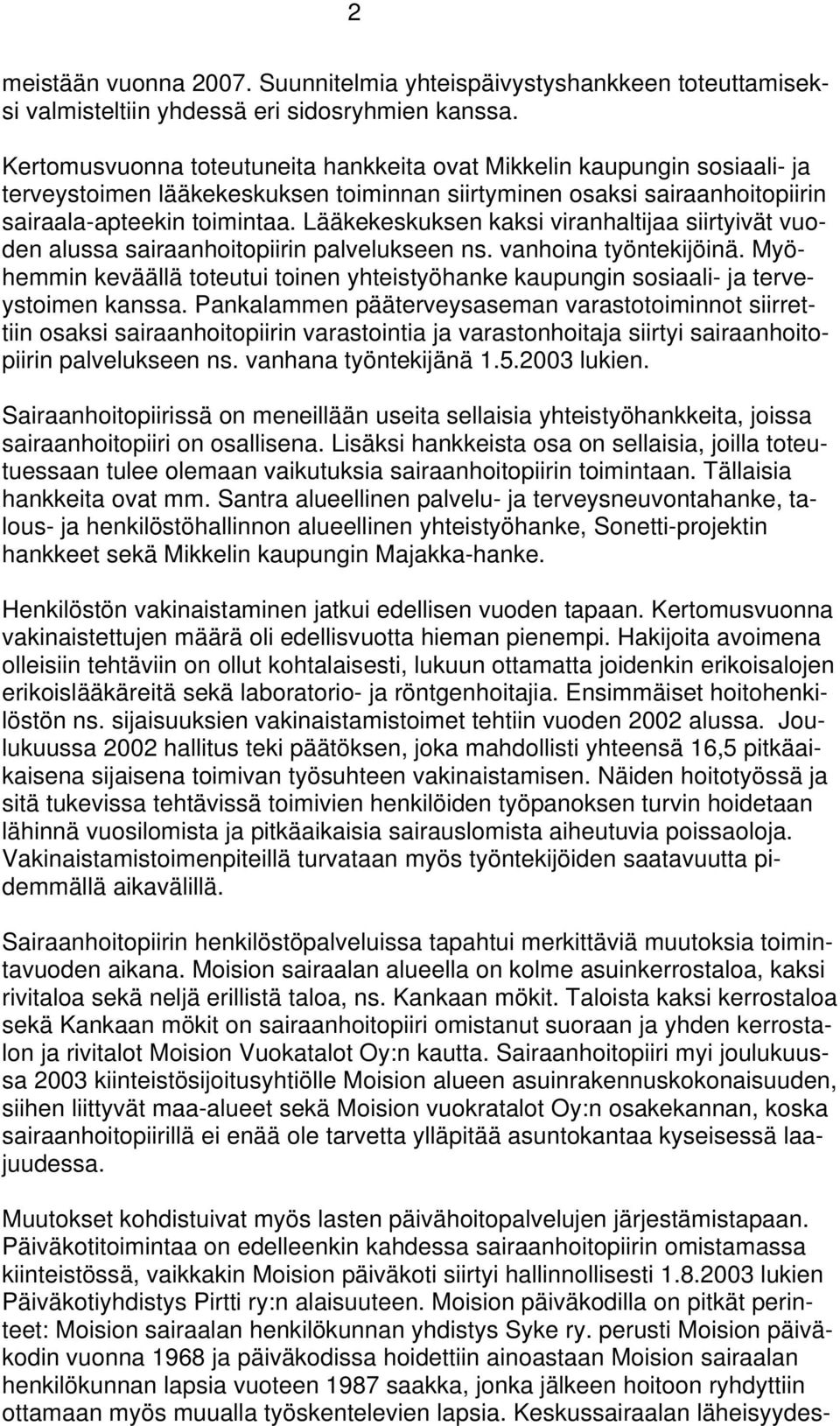 Lääkekeskuksen kaksi viranhaltijaa siirtyivät vuoden alussa sairaanhoitopiirin palvelukseen ns. vanhoina työntekijöinä.