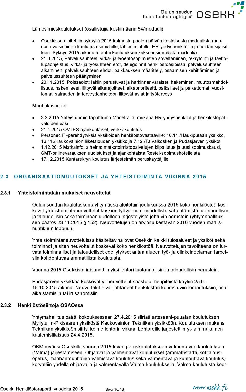 2015, Palvelussuhteet: virka- ja työehtosopimusten soveltaminen, rekrytointi ja täyttölupaohjeistus, virka- ja työsuhteen erot, delegoinnit henkilöstöasioissa, palvelussuhteen alkaminen,