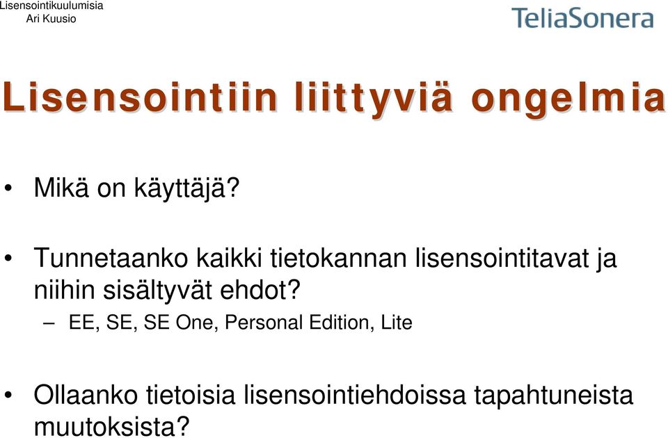 sisältyvät ehdot?