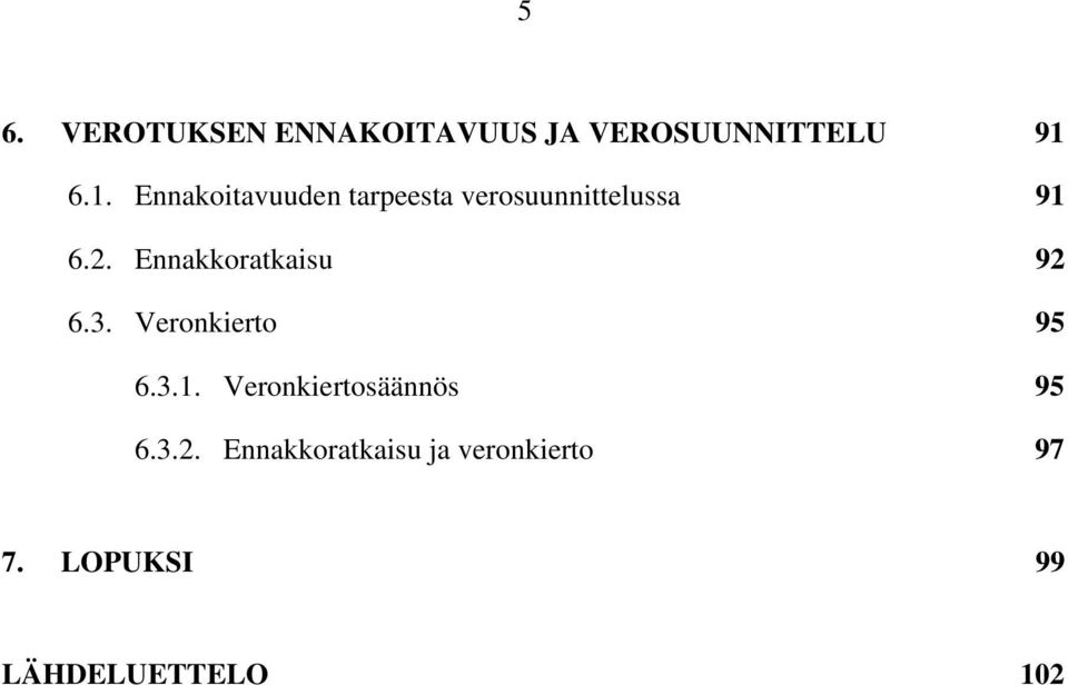 Ennakkoratkaisu 92 6.3. Veronkierto 95 6.3.1.