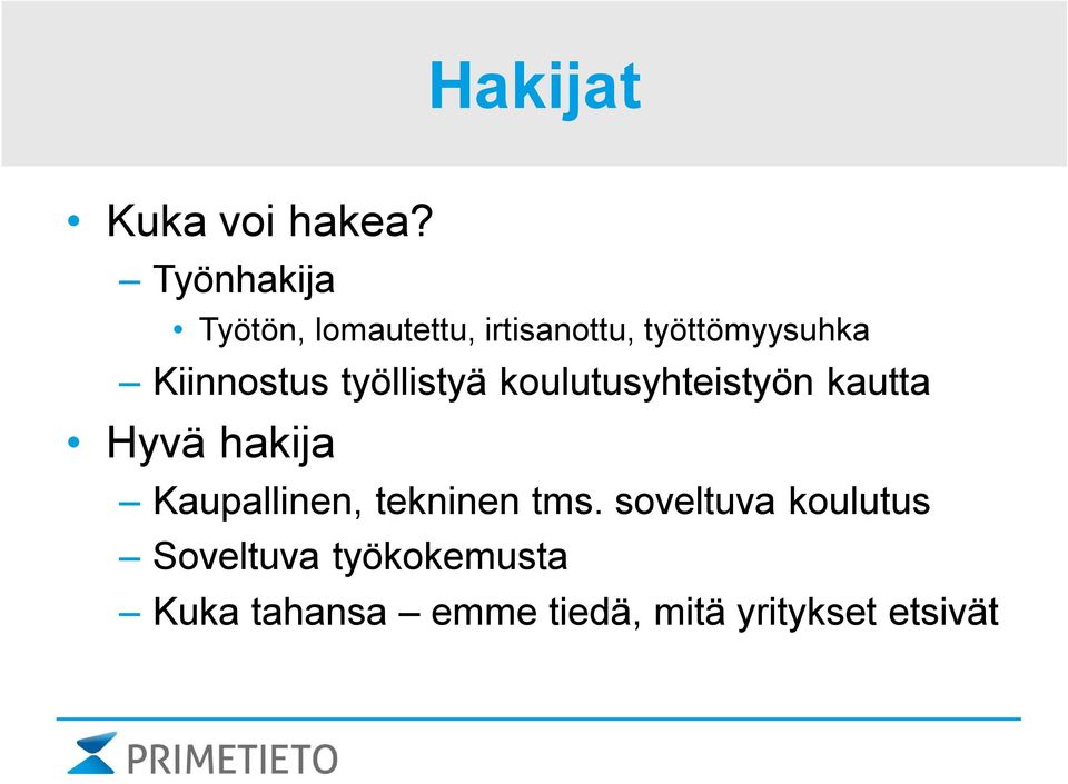 Kiinnostus työllistyä koulutusyhteistyön kautta Hyvä hakija