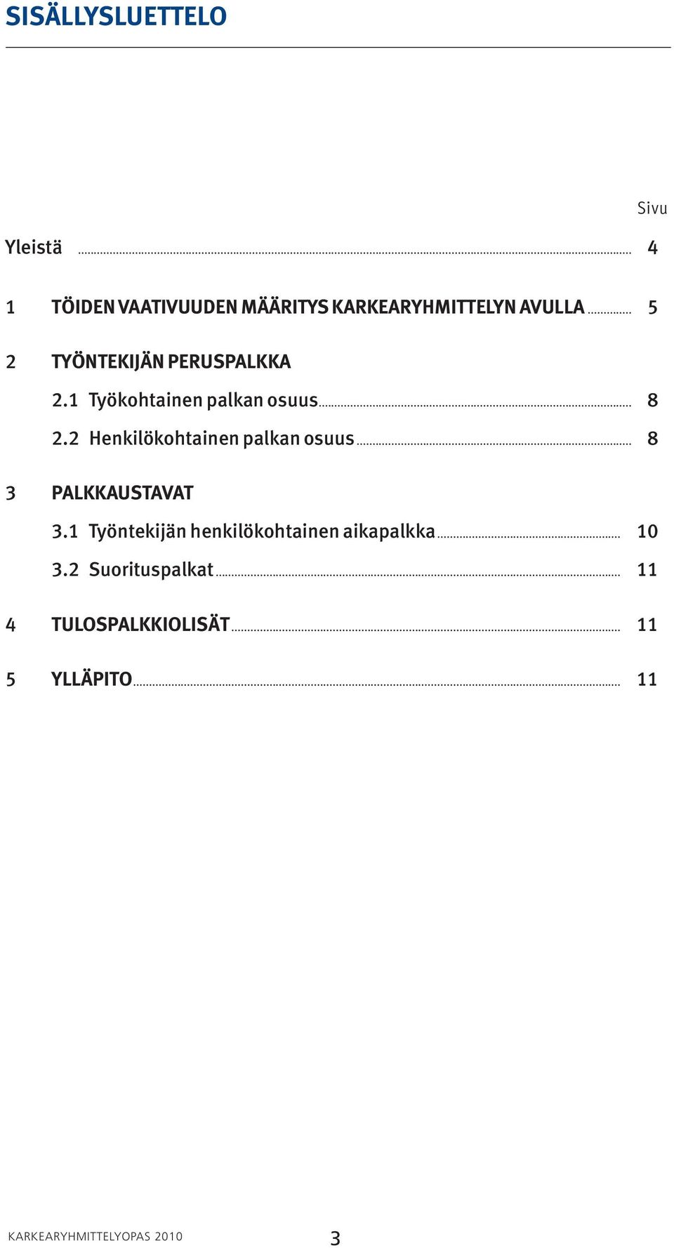 2 Henkilökohtainen palkan osuus... 8 3 PALKKAUSTAVAT 3.