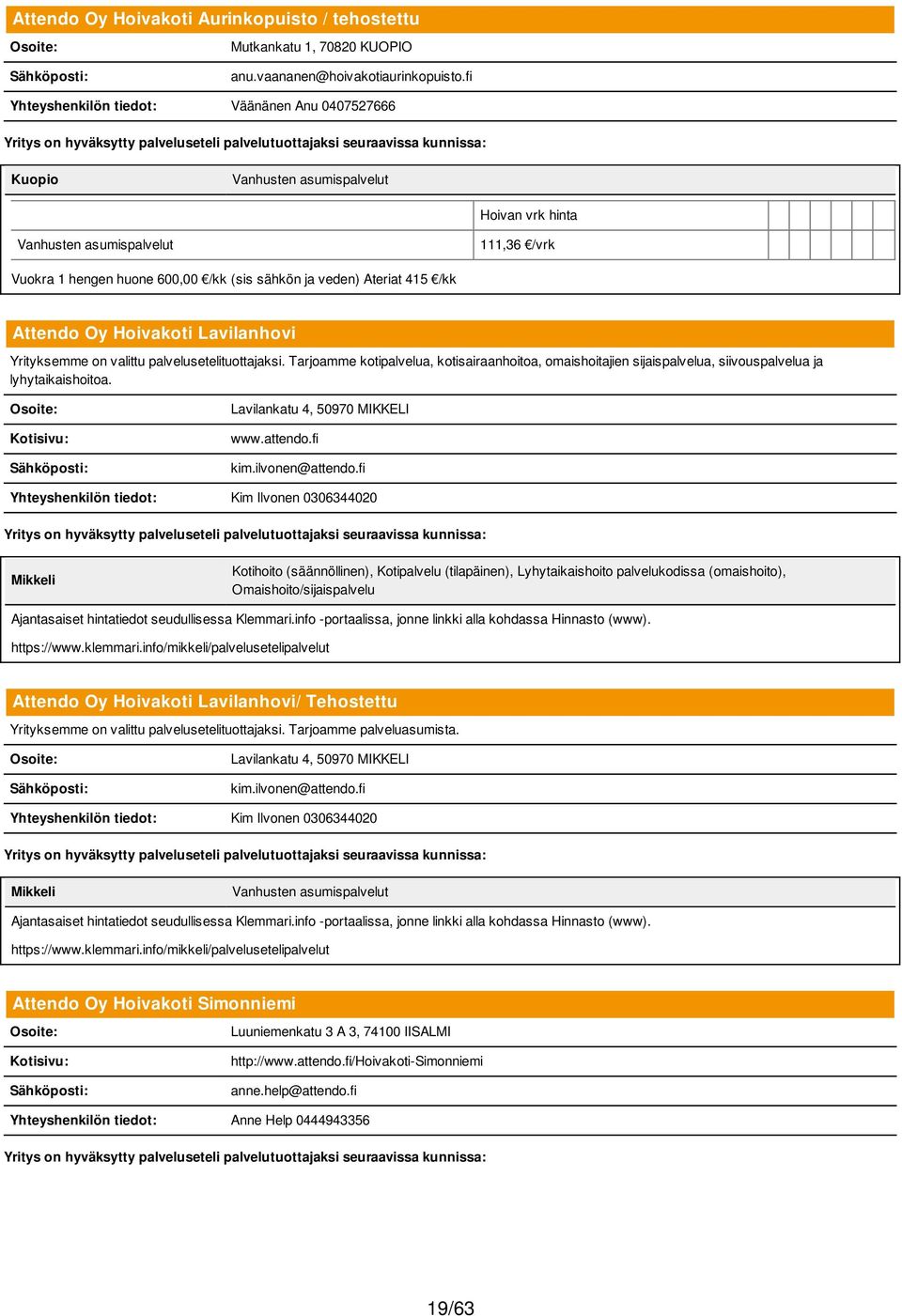 415 /kk Attendo Oy Hoivakoti Lavilanhovi Yrityksemme on valittu palvelusetelituottajaksi.