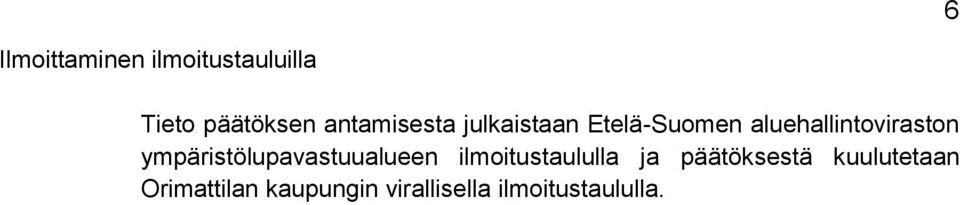 ympäristölupavastuualueen ilmoitustaululla ja päätöksestä