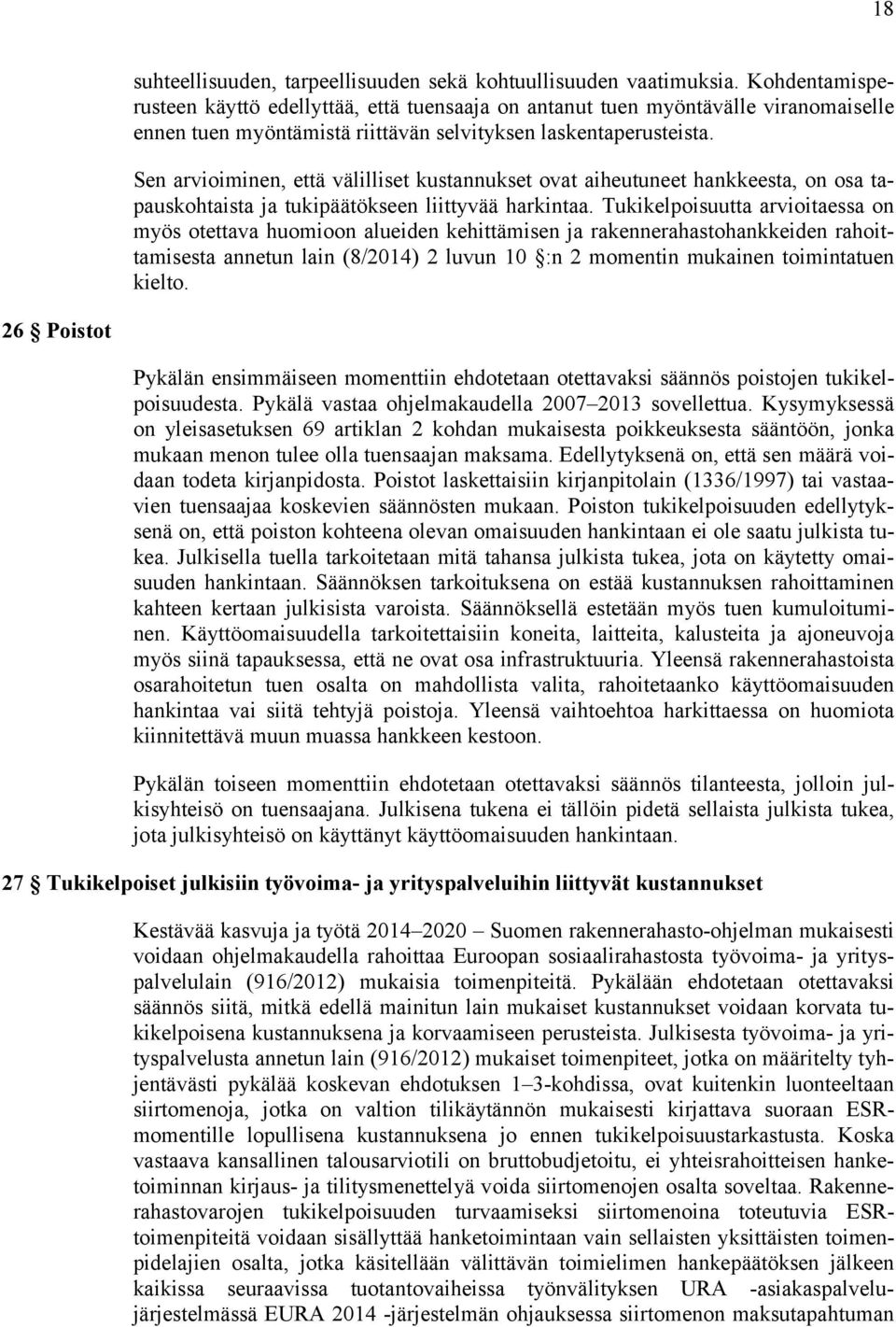 Sen arvioiminen, että välilliset kustannukset ovat aiheutuneet hankkeesta, on osa tapauskohtaista ja tukipäätökseen liittyvää harkintaa.