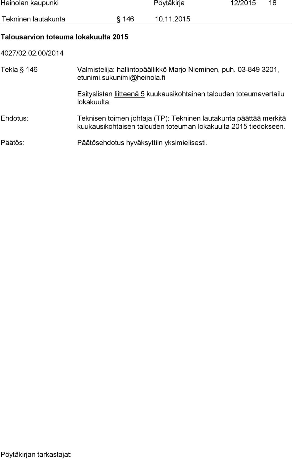 fi Esityslistan liitteenä 5 kuukausikohtainen talouden toteumavertailu lo ka kuul ta.