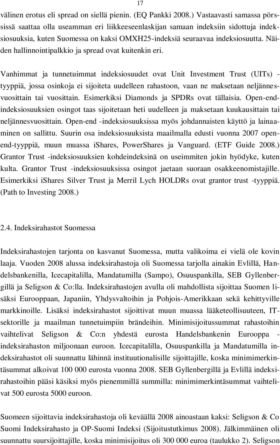 Näiden hallinnointipalkkio ja spread ovat kuitenkin eri.